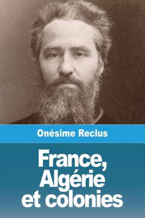 France, Algérie et colonies de Onésime Reclus