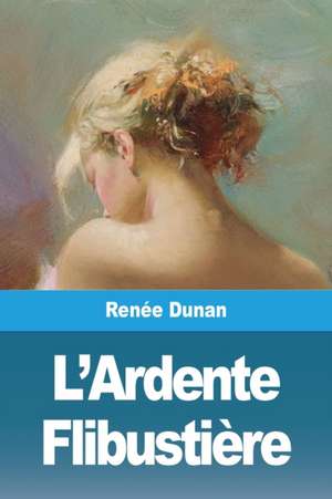 L'Ardente Flibustière de Renée Dunan