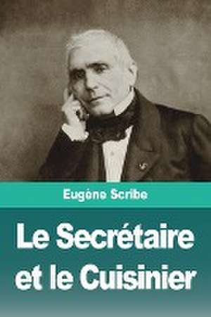 Le Secrétaire et le Cuisinier de Eugène Scribe