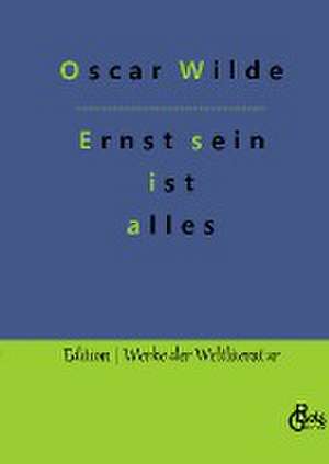 Ernst sein ist alles de Oscar Wilde