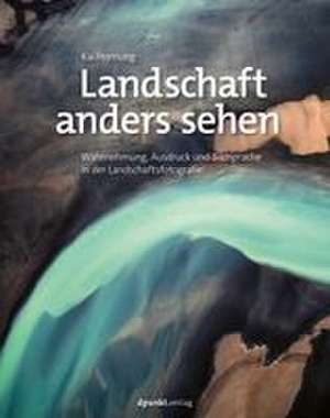 Landschaft anders sehen de Kai Hornung
