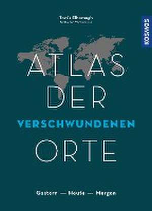 Atlas der verschwundenen Orte de Travis Elborough