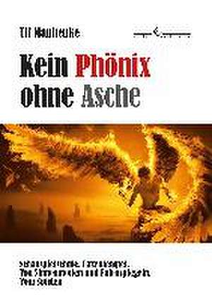 Kein Phönix ohne Asche de Ulf Manhenke