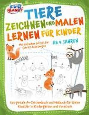 Tiere zeichnen und malen lernen für Kinder ab 4 Jahren - Mit einfachen Schritt für Schritt Anleitungen: Das geniale A4-Zeichenbuch und Malbuch für kleine Künstler in Kindergarten und Vorschule de Elena Liebing