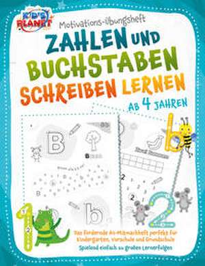 Motivations-Übungsheft! Zahlen und Buchstaben schreiben lernen ab 4 Jahren: Das fördernde A4-Mitmachheft perfekt für Kindergarten, Vorschule und Grundschule - Spielend einfach zu großen Lernerfolgen de Emma Lavie