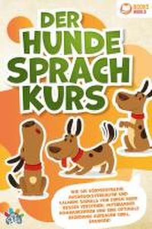 Der Hunde Sprachkurs: Wie Sie Körpersprache, Ausdrucksverhalten und Calming Signals von Ihrem Hund besser verstehen, miteinander kommunizieren und eine optimale Beziehung aufbauen (inkl. Übungen) de My Pets