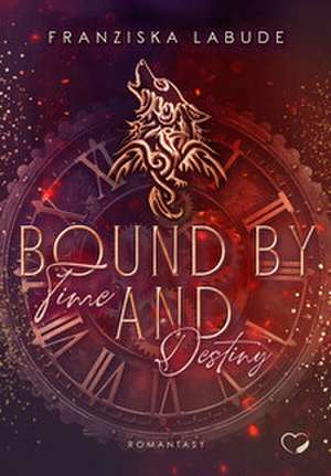 Bound by Time and Destiny de Franziska Labude