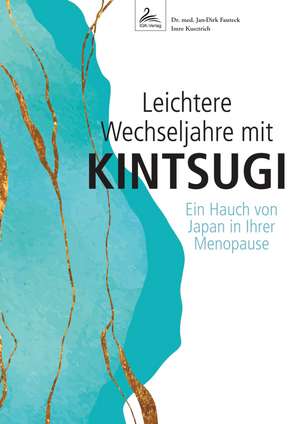 Leichtere Wechseljahre mit KINTSUGI de Jan-Dirk Fauteck