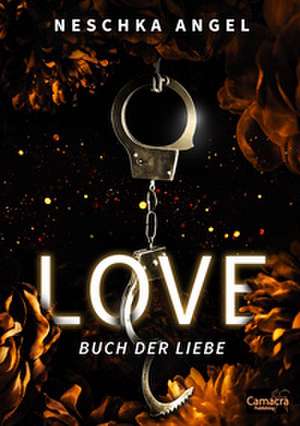 Love - Buch der Liebe de Neschka Angel