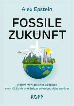 Fossile Zukunft de Alex Epstein