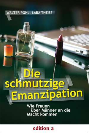 Die schmutzige Emanzipation de Walter Pohl