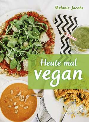 Heute mal vegan de Melanie Jacobs