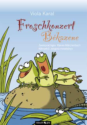 Froschkonzert - Békazene de Viola Karal