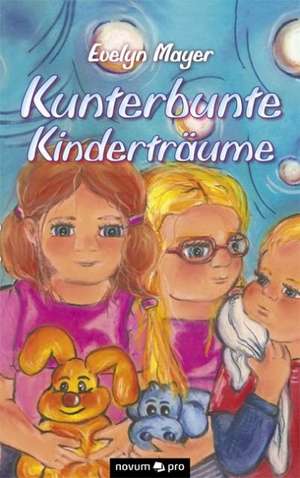 Kunterbunte Kinderträume de Evelyn Mayer