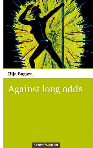 Against long odds de Ilija Bagara