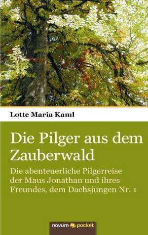 Die Pilger aus dem Zauberwald de Lotte Maria Kaml