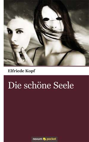 Die schöne Seele de Elfriede Kopf