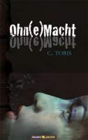 Ohn(e)Macht de C. Toris