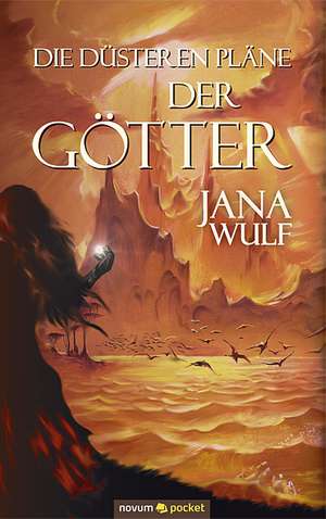 Die düsteren Pläne der Götter de Jana Wulf