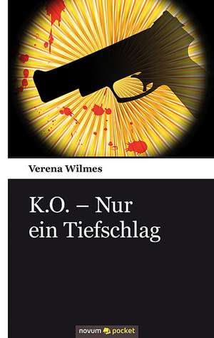 K.O. - Nur ein Tiefschlag de Verena Wilmes