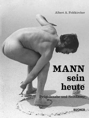 MANNsein heute de Albert A. Feldkircher