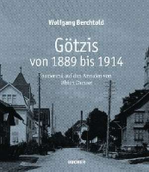 Götzis von 1889 bis 1914 de Wolfgang Berchtold