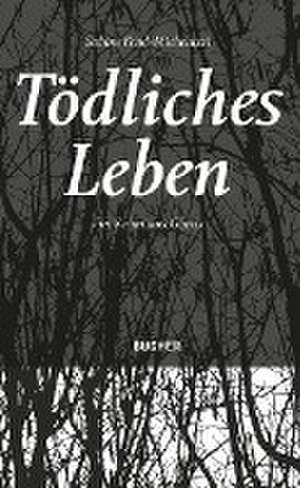 Tödliches Leben de Sabine Fend-Micheluzzi