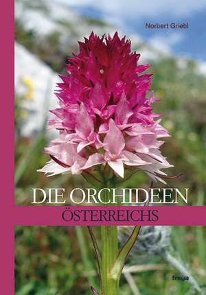 Die Orchideen Österreichs de Norbert Griebl