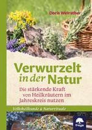 Verwurzelt in der Natur de Doris Weirather