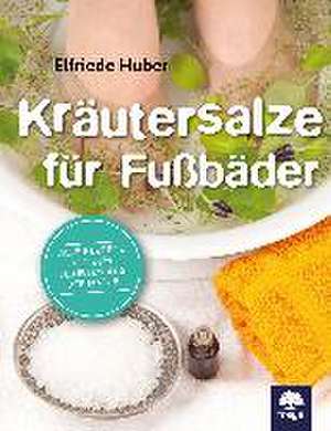 Kräutersalze für Fußbäder de Elfriede Huber