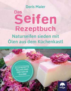 Das Seifen-Rezeptbuch de Doris Maier