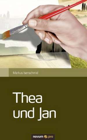 Thea Und Jan: ] de Markus Isenschmid