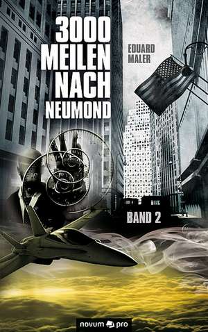 3000 Meilen nach Neumond. Band 2 de Eduard Maler