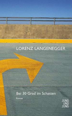 Bei 30 Grad im Schatten de Lorenz Langenegger