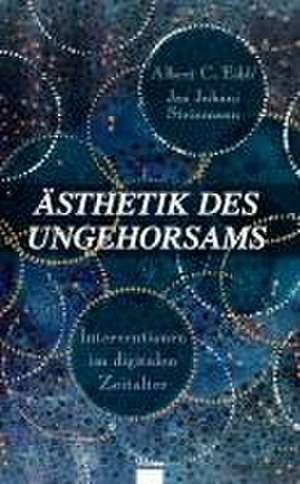 Ästhetik des Ungehorsams de Albert C. Eibl