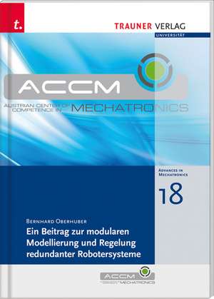 Ein Beitrag zur modularen Modellierung und Regelung redundanter Robotersysteme de Bernhard Oberhuber