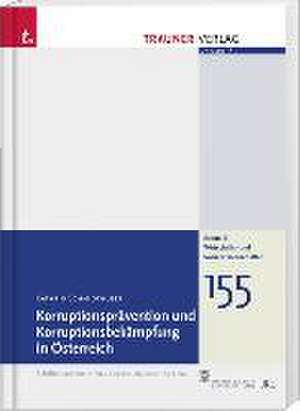 Korruptionsprävention und Korruptionsbekämpfung in Österreich, Schriftenreihe der Johannes-Kepler-Uni Linz, Reihe B, Bd.155 de Kathrin Schmidthuber