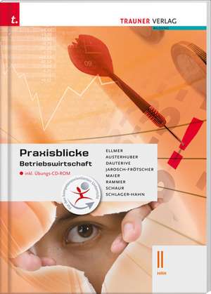 Praxisblicke - Betriebswirtschaft II HAK inkl. Übungs-CD-ROM de Elke Austerhuber