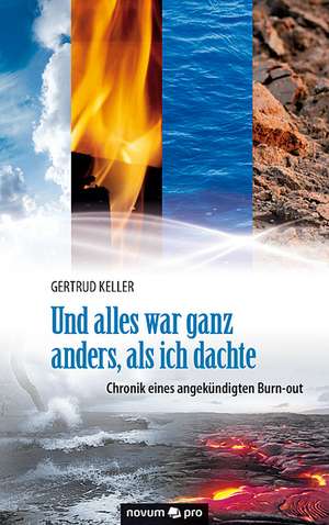 Und Alles War Ganz Anders, ALS Ich Dachte: 40 Jahre Auf Der Flucht VOR Dem Leben de Gertrud Keller