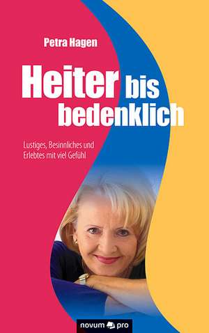 Heiter Bis Bedenklich: 40 Jahre Auf Der Flucht VOR Dem Leben de Petra Hagen