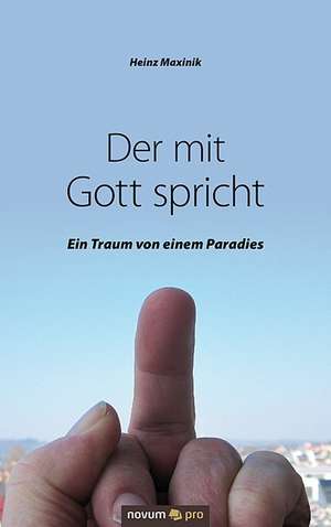 Der mit Gott spricht de Heinz Maxinik