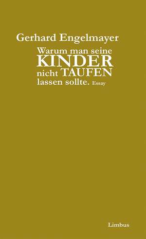 Warum man seine Kinder nicht taufen lassen sollte de Gerhard Engelmayer