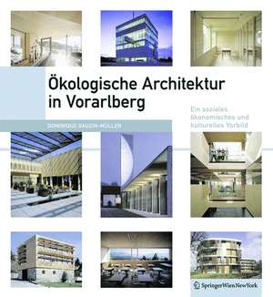 Ökologische Architektur in Vorarlberg – Ein soziales, ökonomisches und kulturelles Modell de Dominique Gauzin–müller