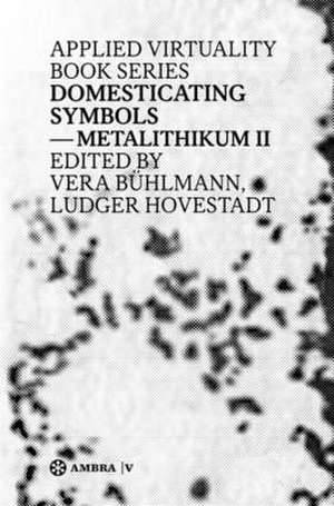 Domesticating Symbols – Metalithikum II de Ludger Hovestadt