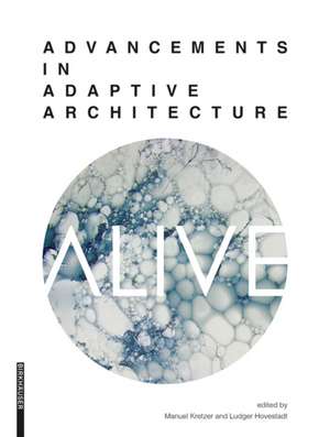 ALIVE: Advancements in adaptive architecture de Manuel Kretzer