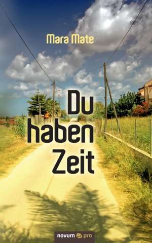 Du Haben Zeit: En de Mara Mate