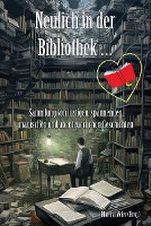 Neulich in der Bibliothek ... de Martina Meier