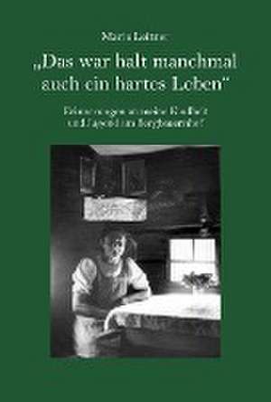 "Das war halt manchmal auch ein hartes Leben" de Maria Leitner