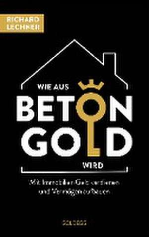 Wie aus Beton Gold wird de Richard Lechner