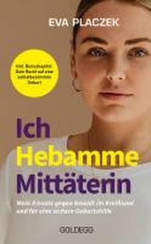 Ich, Hebamme, Mittäterin de Eva Placzek